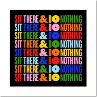 Sit There and Do Nothing Posters and Art